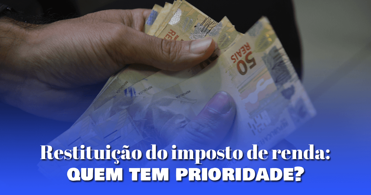 Restituição do imposto de renda: quem tem prioridade?