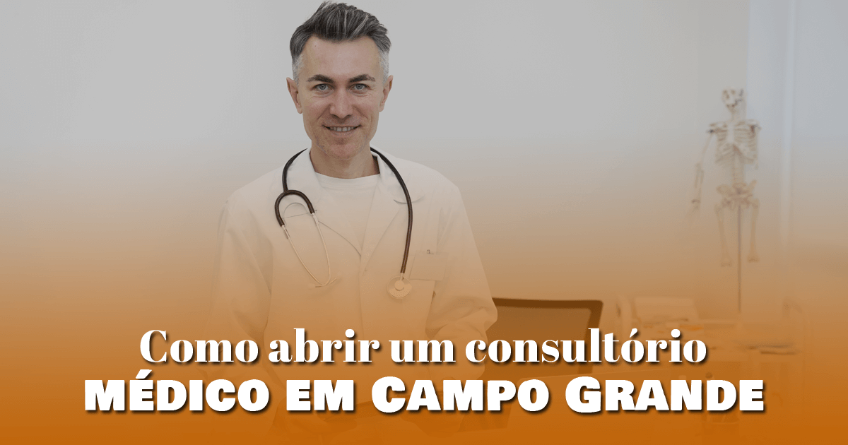 Como abrir um consultório médico em Campo Grande