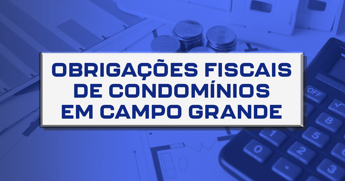 Obrigações fiscais de condomínios em Campo Grande