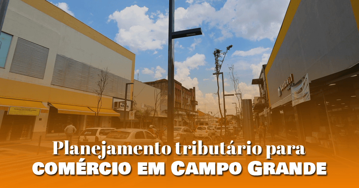 Planejamento tributário para comércio em Campo Grande