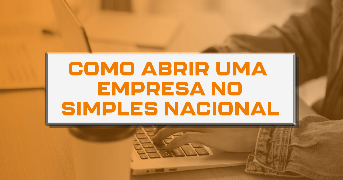 Como abrir uma empresa no Simples Nacional