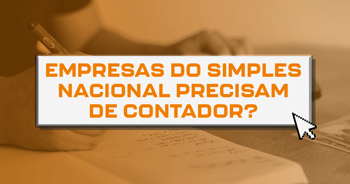 Empresas do Simples Nacional precisam de contador?