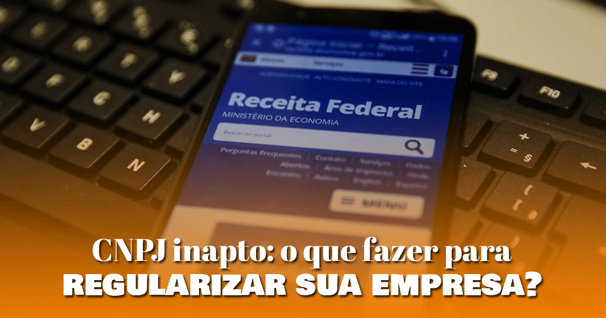 CNPJ inapto: o que fazer para regularizar sua empresa?
