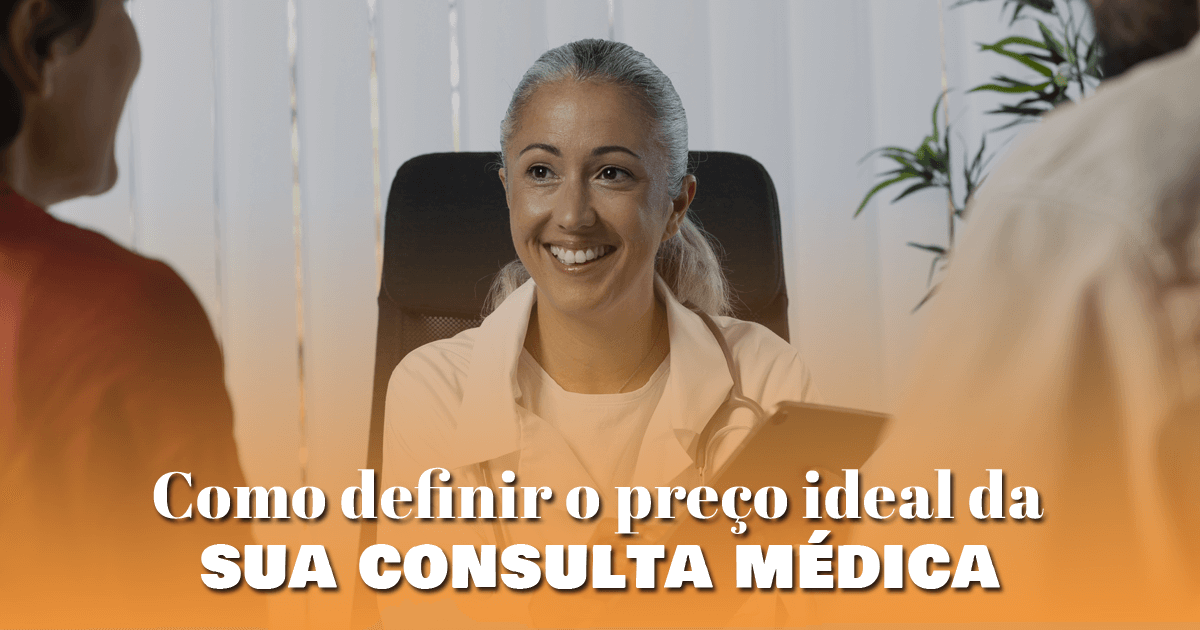 Como definir o preço ideal da sua consulta médica