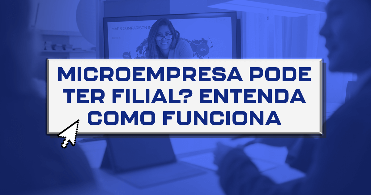 Microempresa pode ter filial? Entenda como funciona