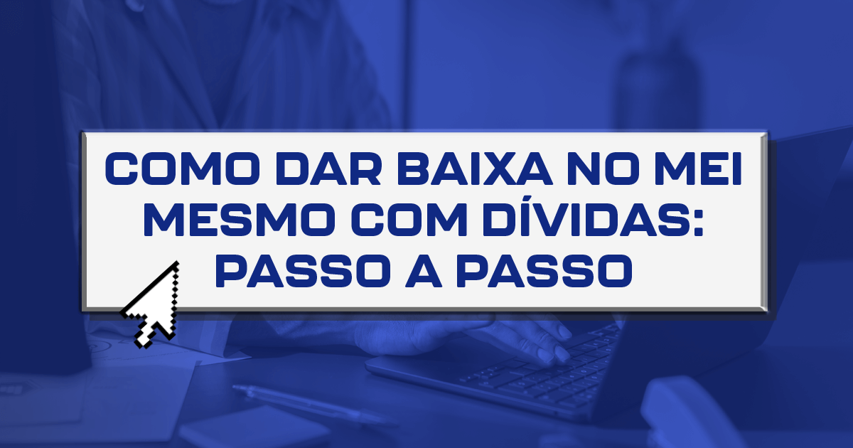 Quando e como fazer promoções para estoque parado 12 Como dar baixa no MEI mesmo com dividas passo a passo 2 11d74a72