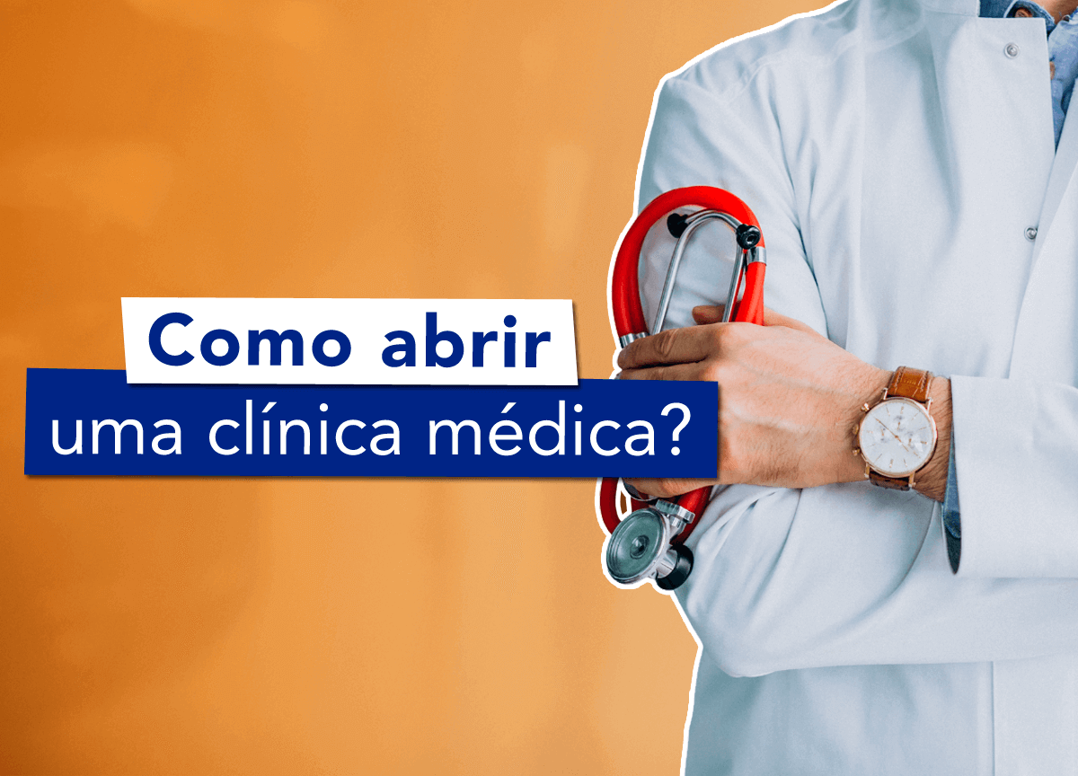 Como abrir uma clínica médica?