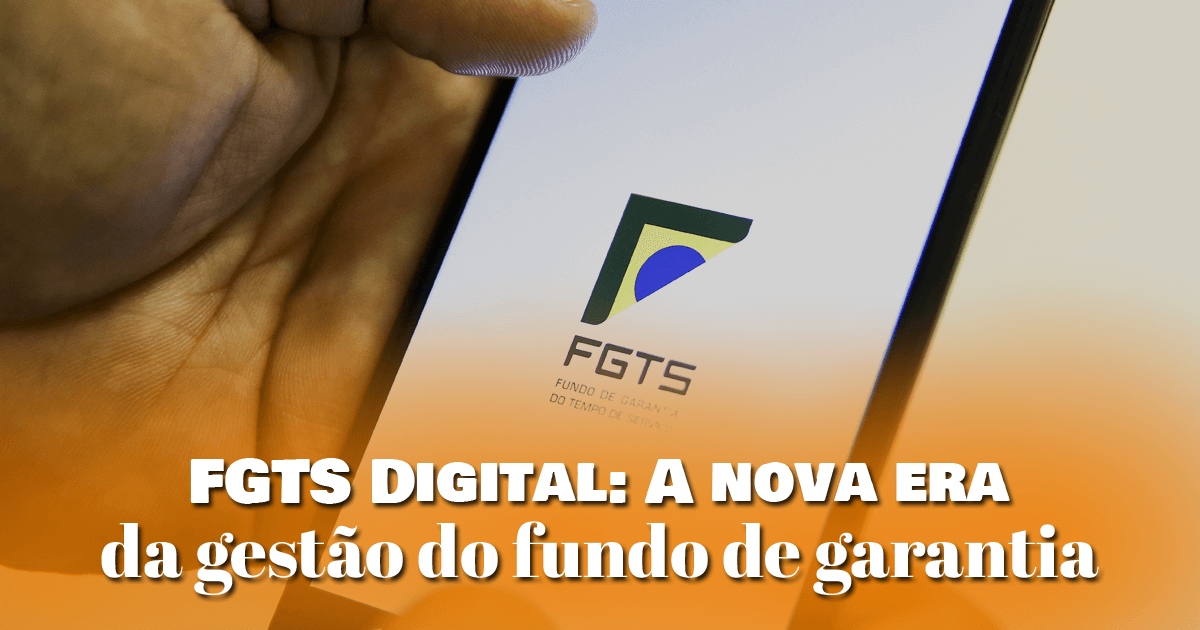 FGTS Digital A nova era da gestão do fundo de garantia