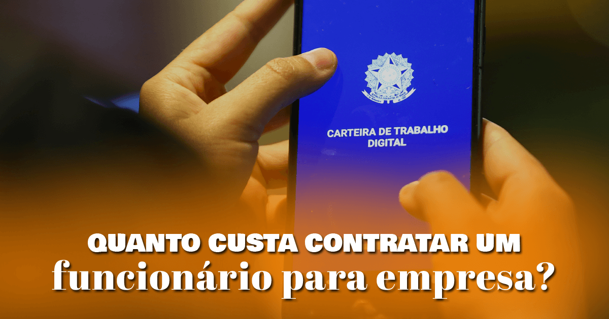 Quanto custa contratar um funcionário para empresa?