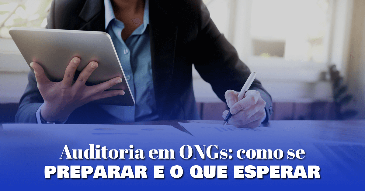 Auditoria em ONGs: como se preparar e o que esperar
