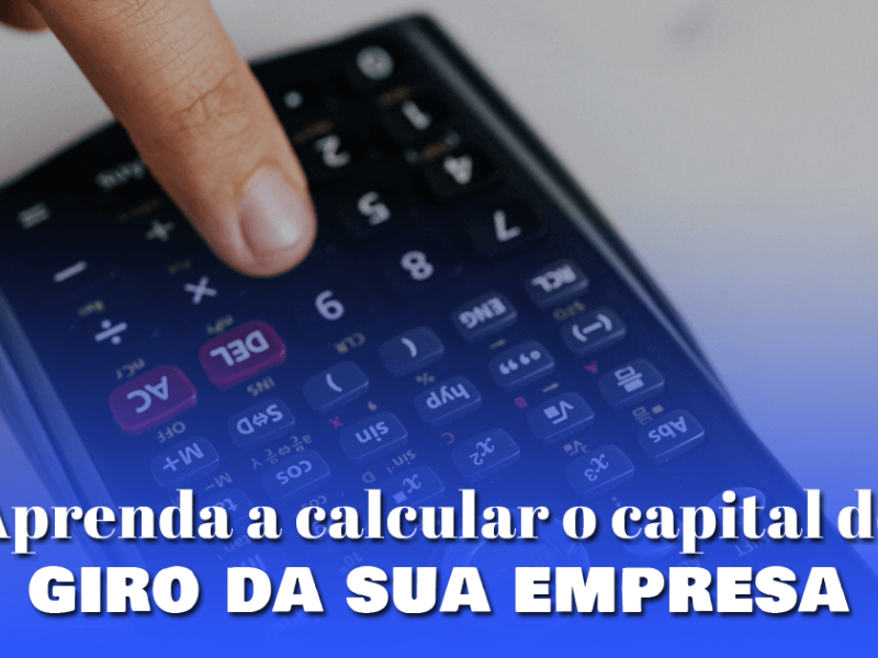 Aprenda a calcular o capital de giro da sua empresa 2cb107cb
