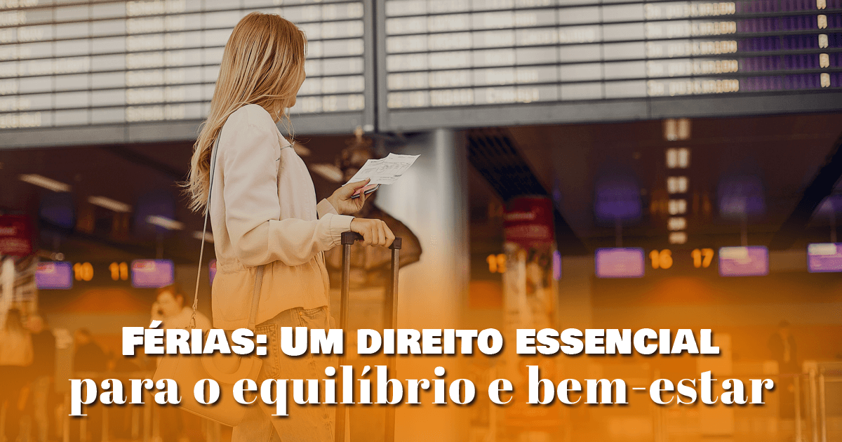 Férias: Um direito essencial para o equilíbrio e bem-estar Férias: Um direito essencial para o equilíbrio e bem-estar