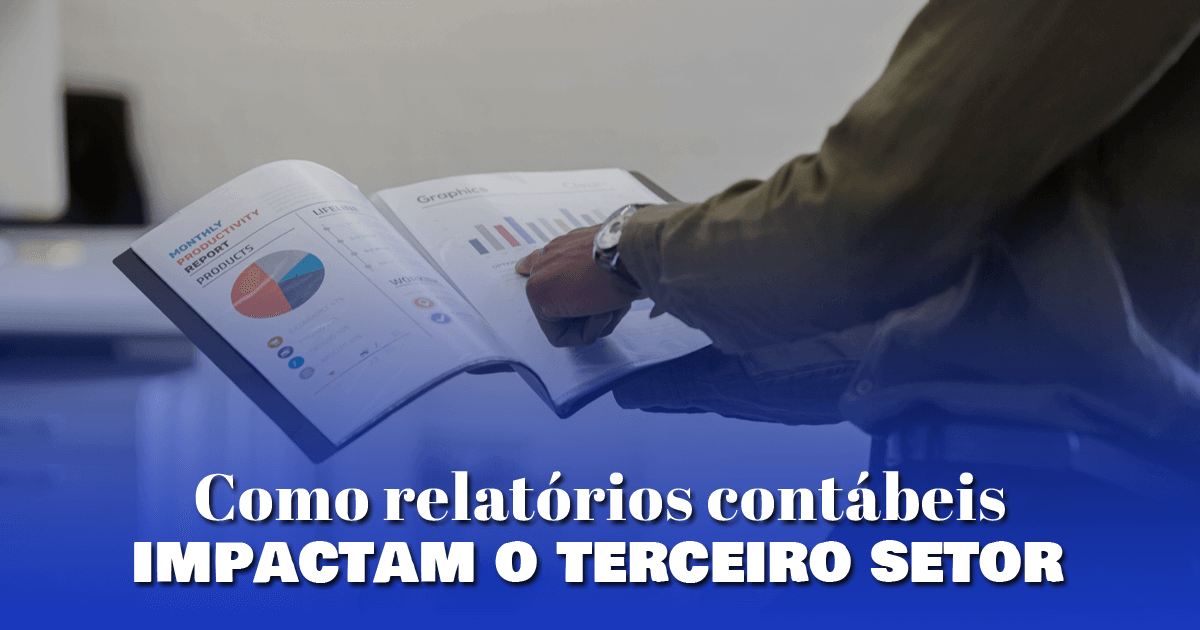 Como relatórios contábeis impactam o terceiro setor