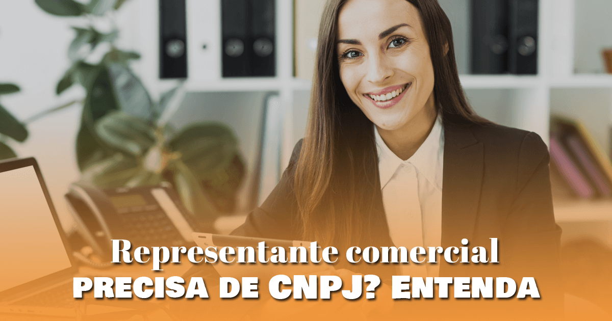Representante comercial precisa de CNPJ? Entenda