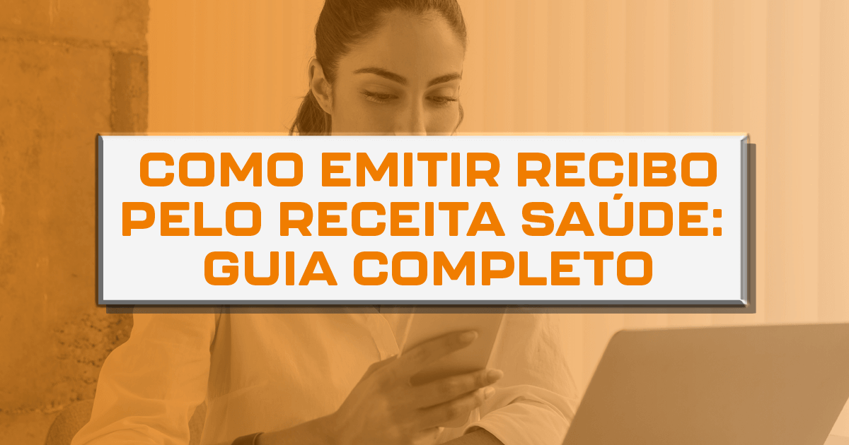Como emitir recibo pelo Receita Saúde: guia completo