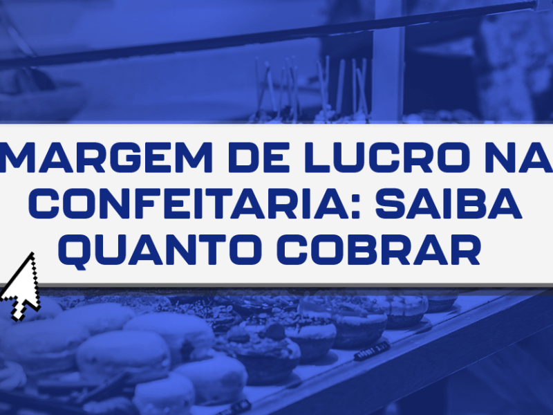 Margem de lucro na confeitaria saiba quanto cobrar 2 38b8f0d2