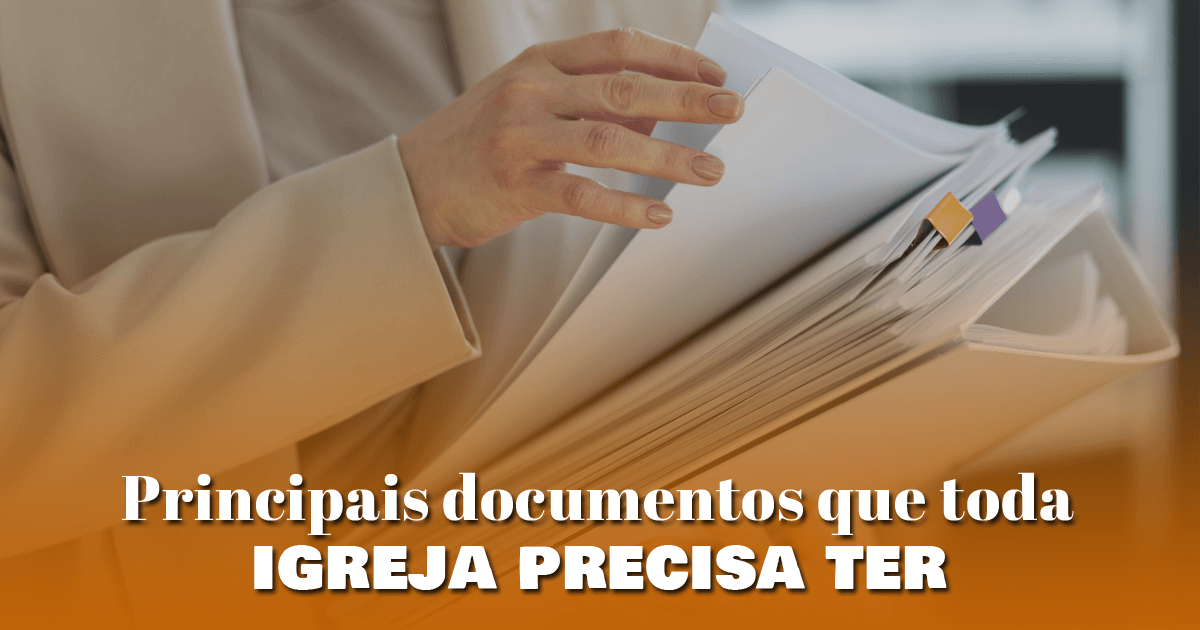 Principais documentos que toda igreja precisa ter