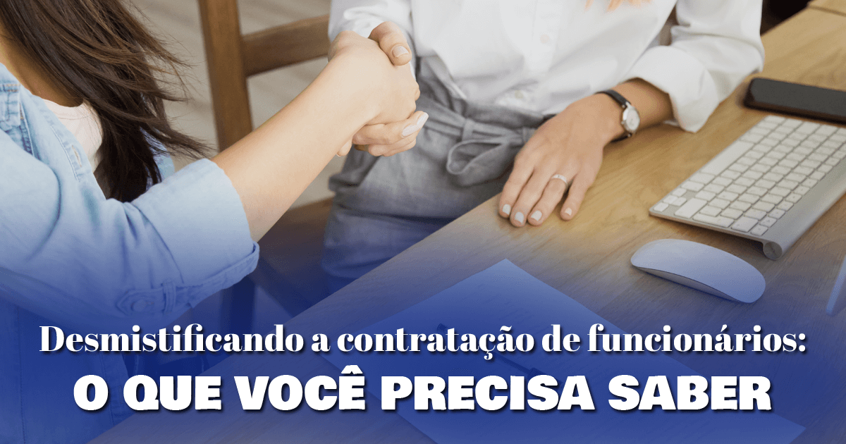 Desmistificando a contratação de funcionários: o que você precisa saber Desmistificando a contratação de funcionários: o que você precisa saber Desmistificando a contratação de funcionários: o que você precisa saber