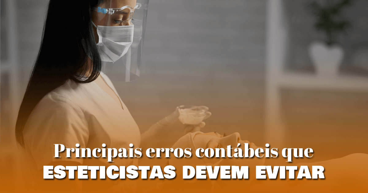 Principais erros contábeis que esteticistas devem evitar