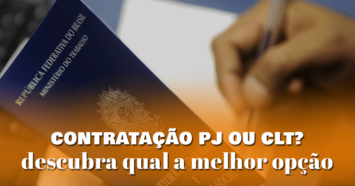 Contratação PJ ou CLT? Descubra qual a melhor opção Contratação PJ ou CLT? Descubra qual a melhor opção Contratação PJ ou CLT? Descubra qual a melhor opção