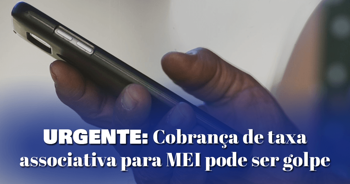 URGENTE: Cobrança de taxa associativa para MEI pode ser golpe URGENTE: Cobrança de taxa associativa para MEI pode ser golpe URGENTE: Cobrança de taxa associativa para MEI pode ser golpe URGENTE: Cobrança de taxa associativa para MEI pode ser golpe