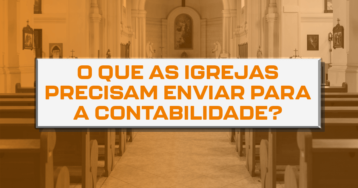 O que as Igrejas precisam enviar para a contabilidade?