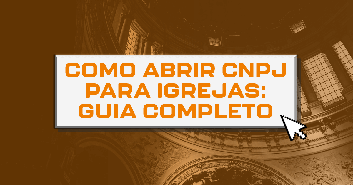 Como abrir CNPJ para igrejas: guia completo