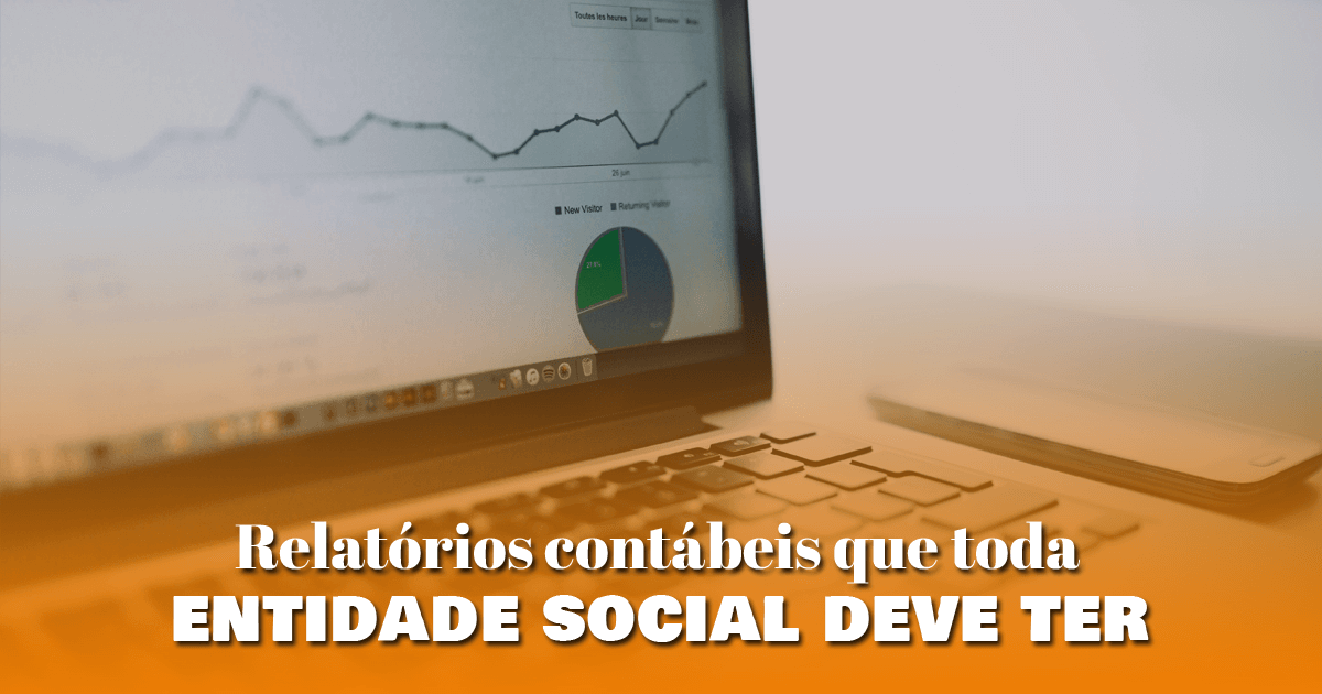 Relatórios contábeis que toda entidade social deve ter