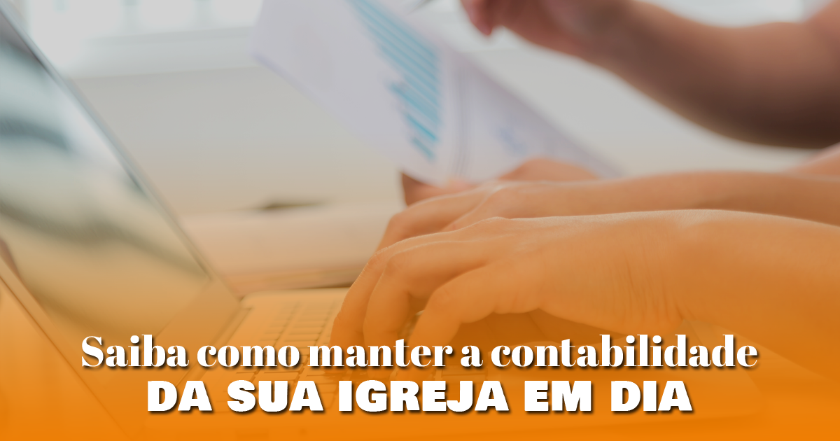 Saiba como manter a contabilidade da sua igreja em dia