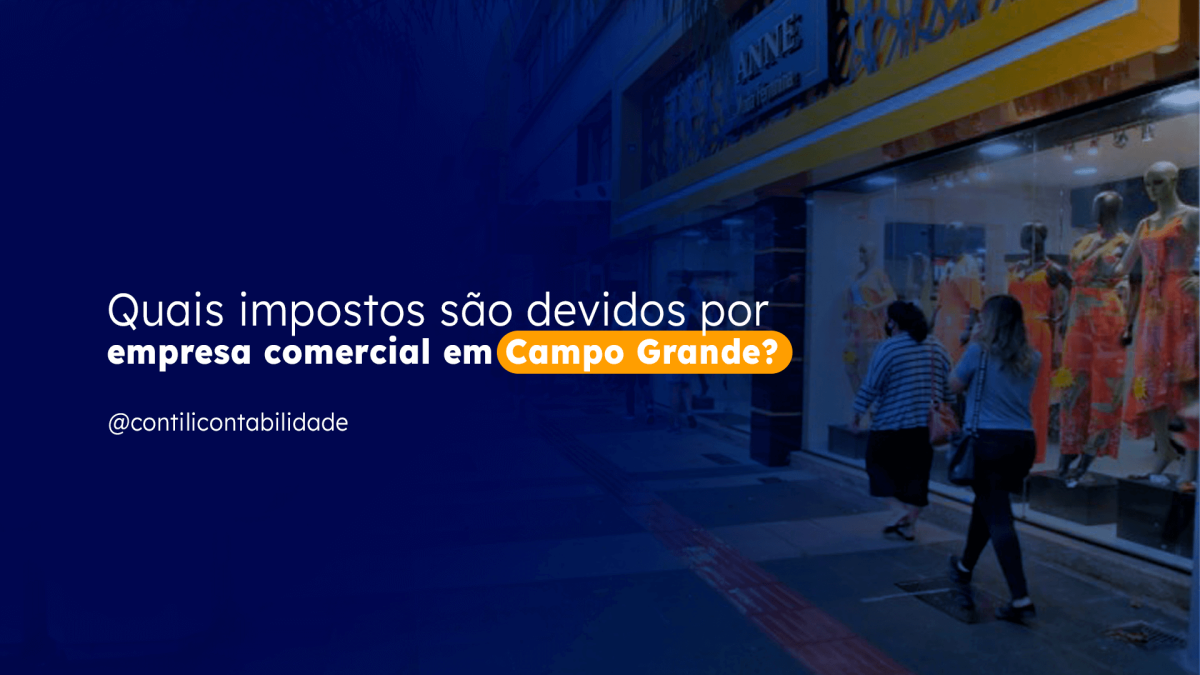 Quais impostos são devidos por empresa comercial em Campo Grande?