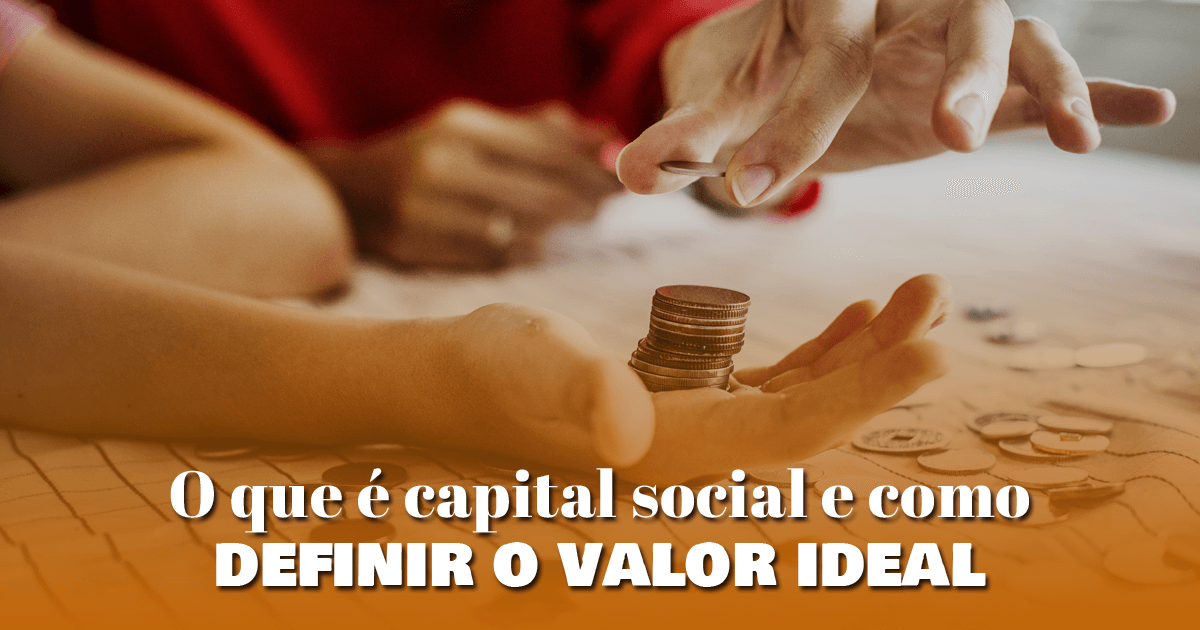 O que é capital social e como definir o valor ideal