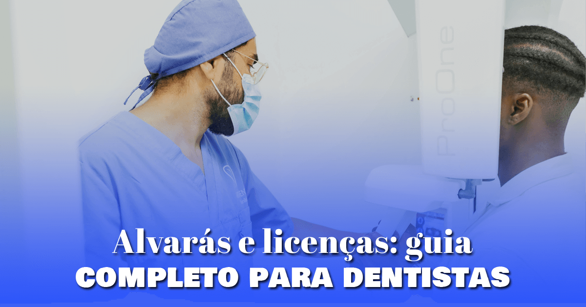 Alvarás e licenças: guia completo para dentistas