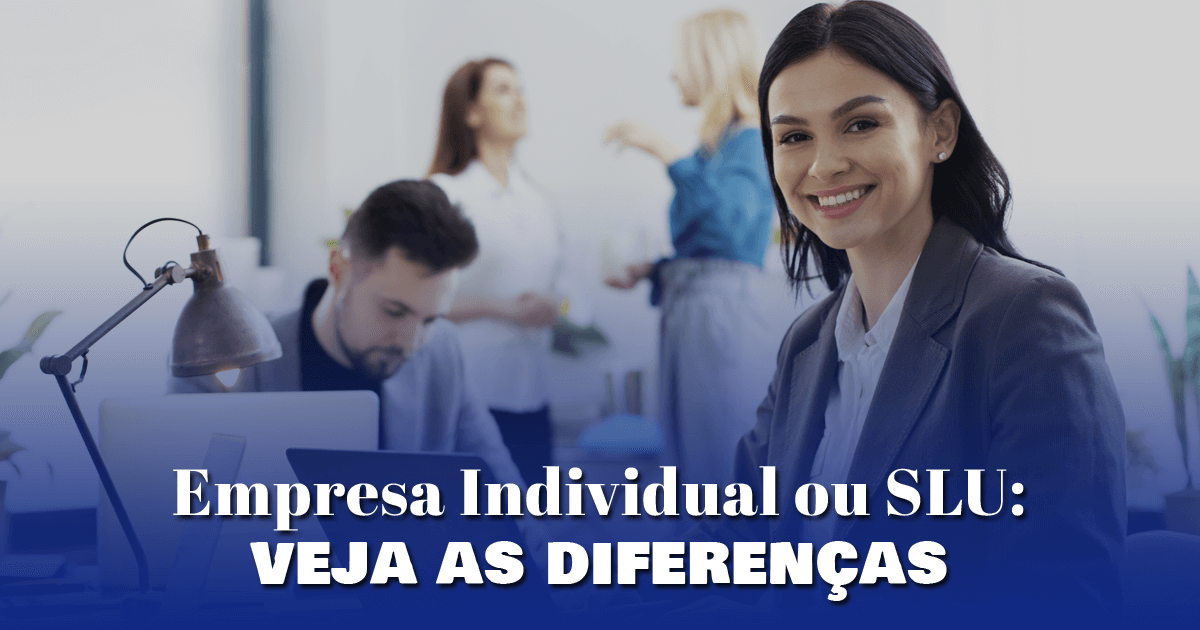 Empresa Individual ou SLU: veja as diferenças