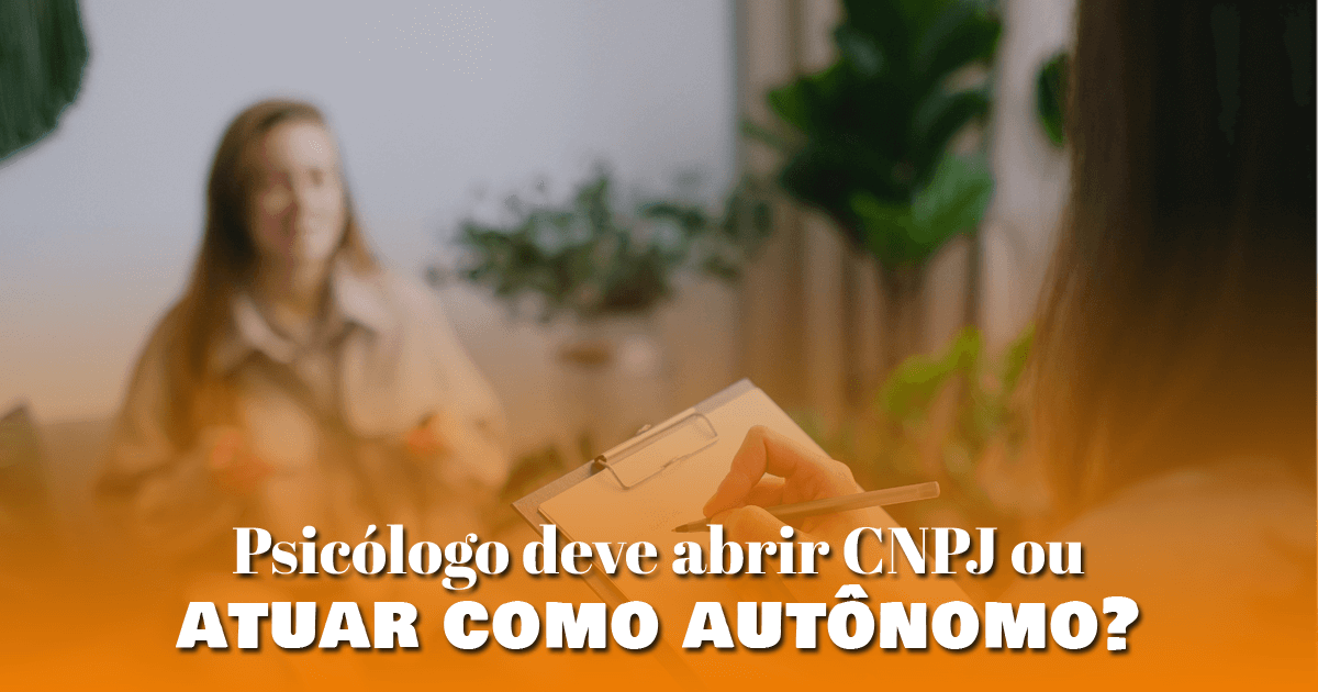Psicólogo deve abrir CNPJ ou atuar como autônomo?