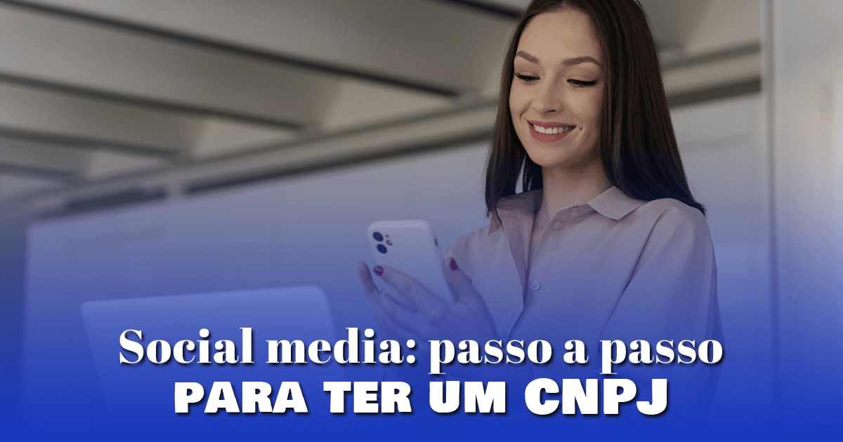 Social media: passo a passo para ter um CNPJ