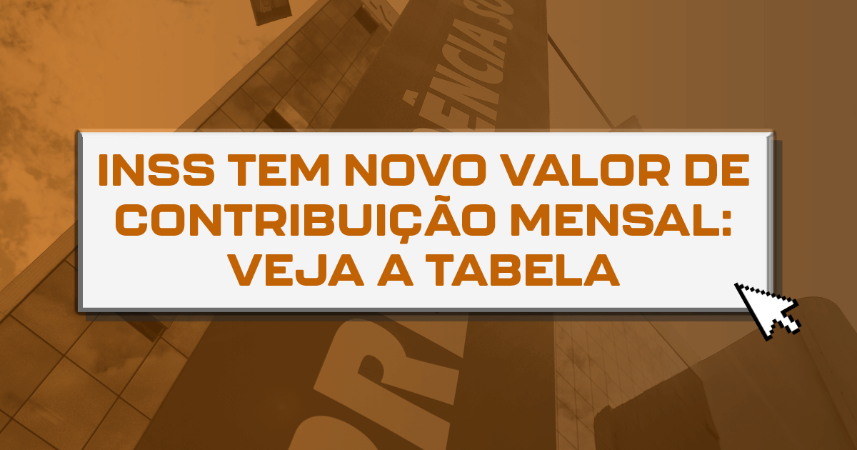 INSS tem novo valor de contribuição mensal: veja a tabela