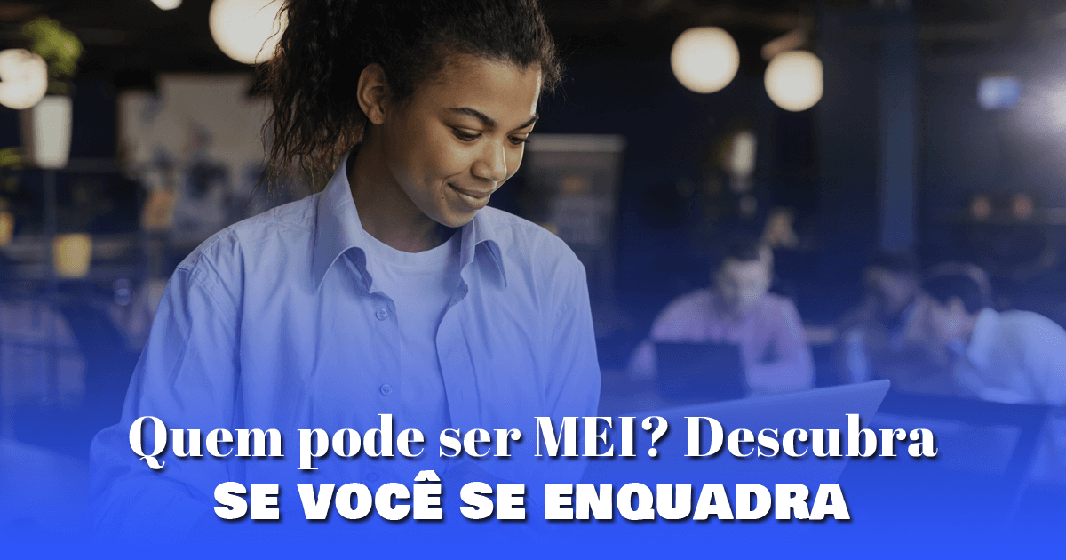 Quem pode ser MEI? Descubra se você se enquadra