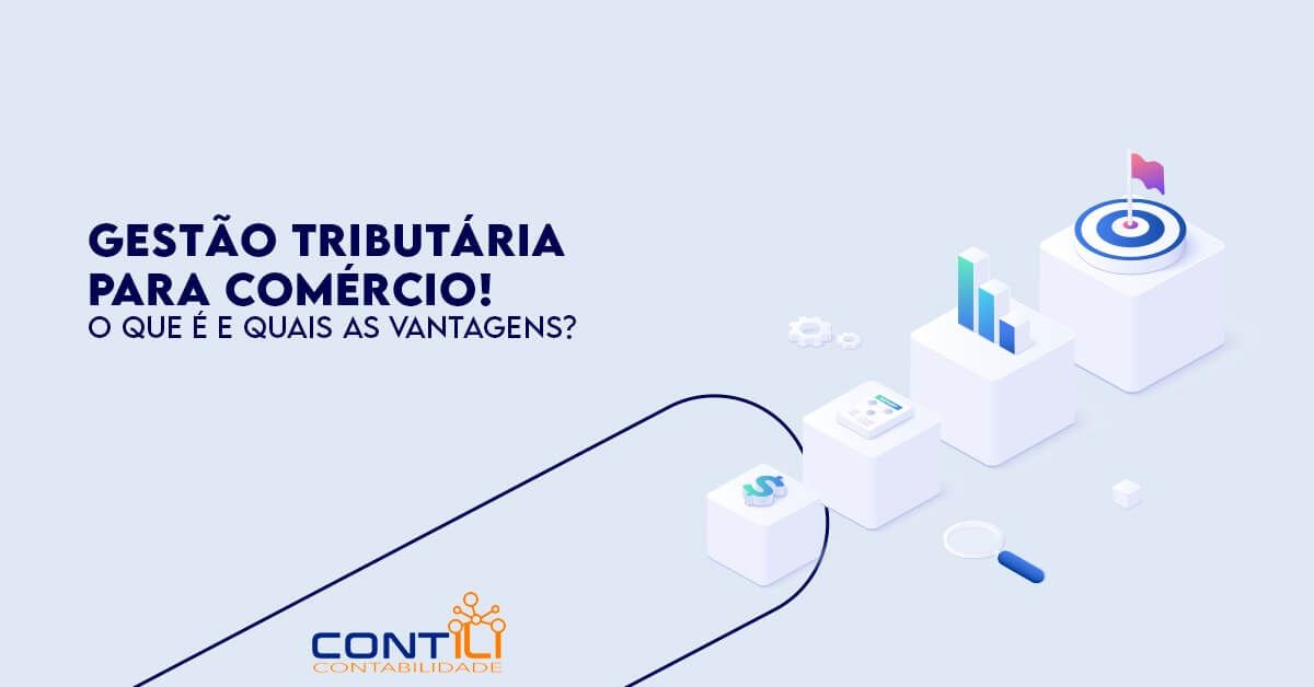 Gestão tributária para comércio: o que é e quais as vantagens?