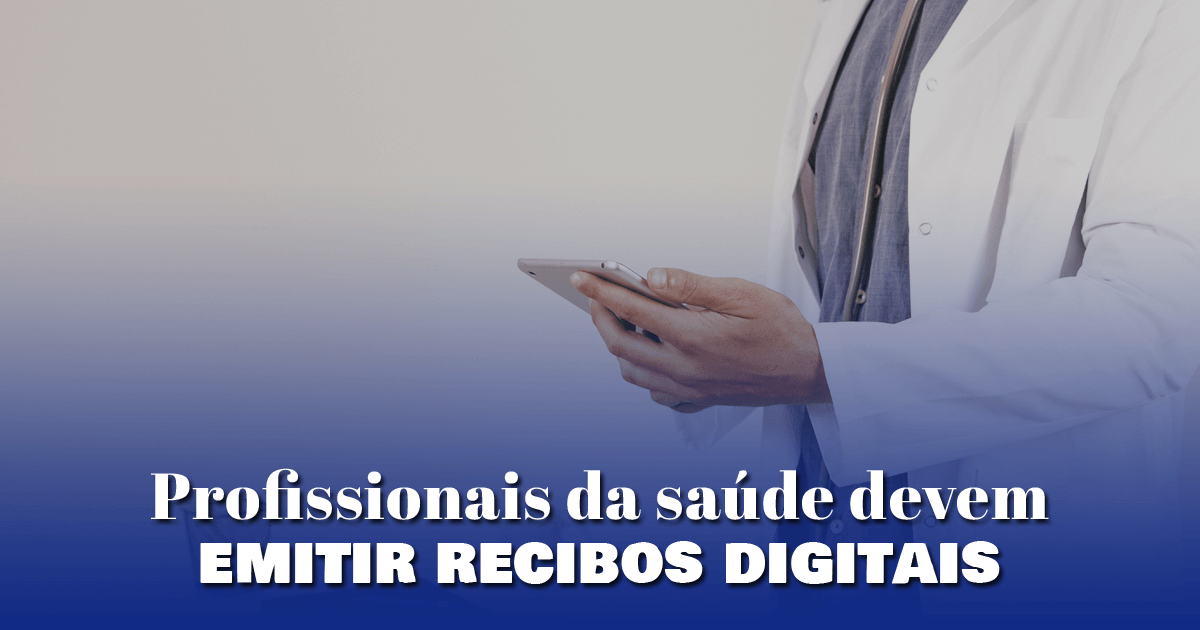 Profissionais da saúde devem emitir recibos digitais