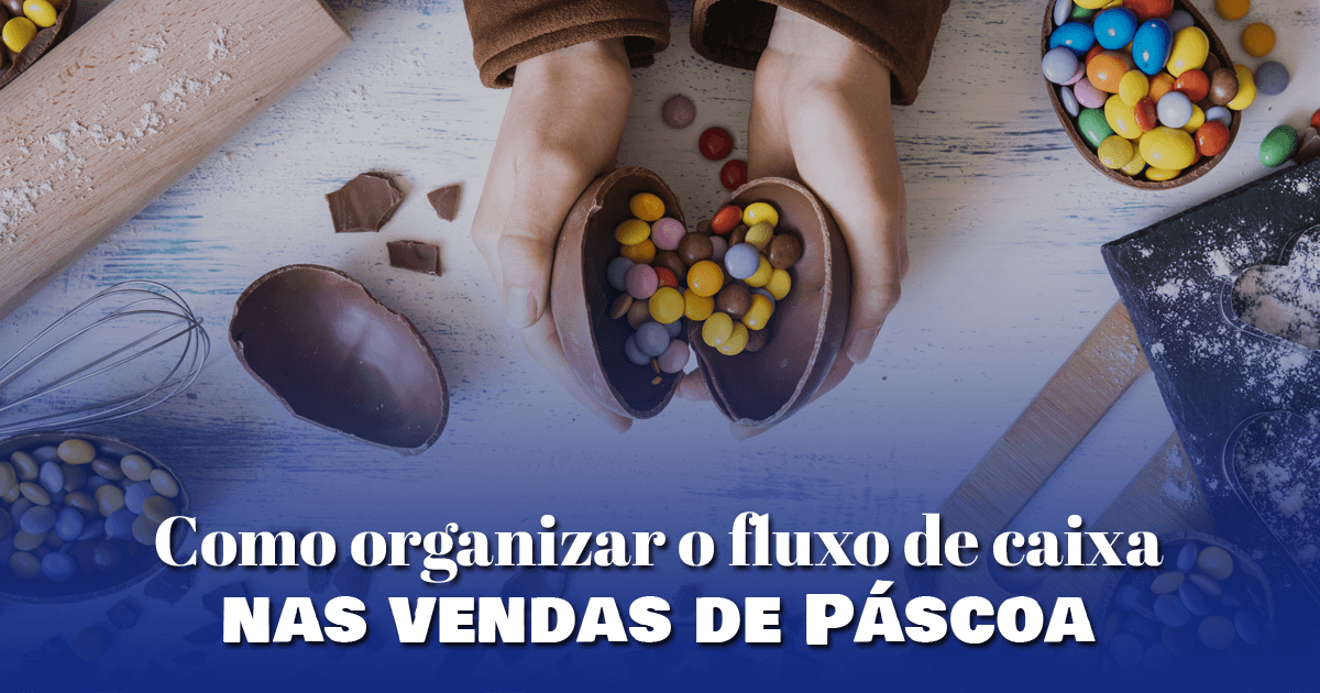 Como organizar o fluxo de caixa nas vendas de Páscoa