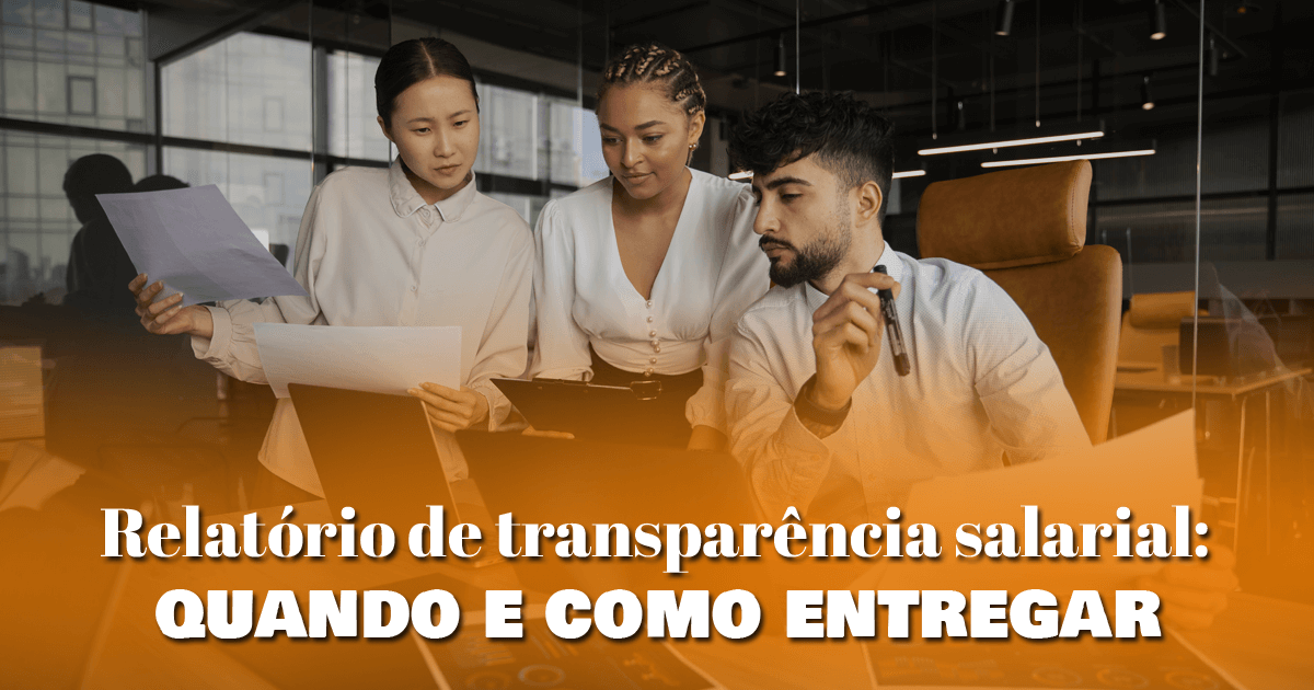 Relatório de transparência salarial: quando e como entregar