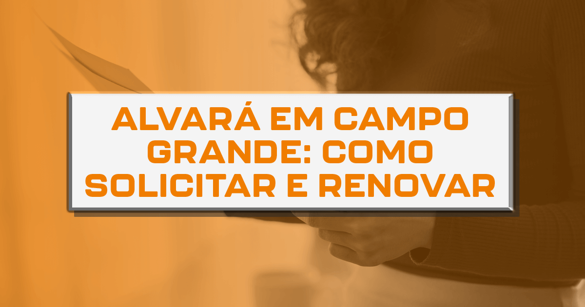 Alvará em Campo Grande: como solicitar e renovar