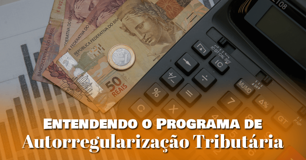 Entendendo o Programa de Autorregularização Tributária Entendendo o Programa de Autorregularização Tributária