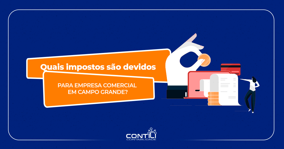 Quais impostos são devidos para empresa comercial em Campo Grande?