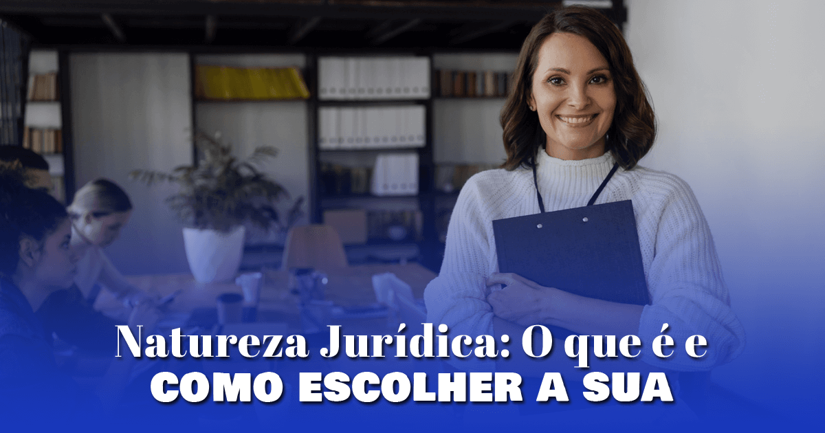 Natureza Jurídica: O que é e como escolher a sua