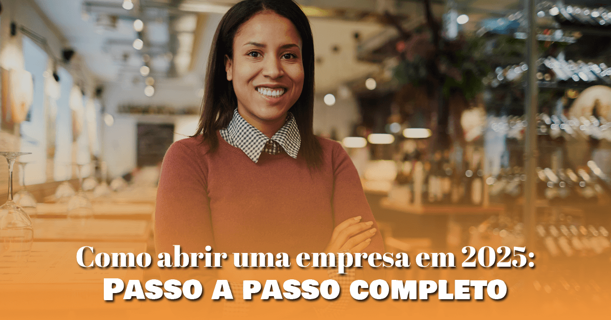 Como abrir uma empresa em 2025: Passo a passo completo