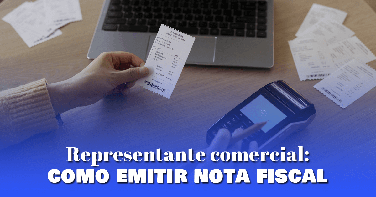 Representante comercial: como emitir nota fiscal
