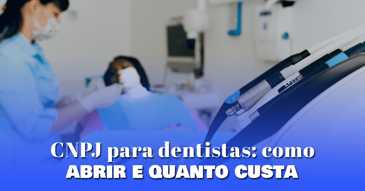 CNPJ para dentistas: como abrir e quanto custa