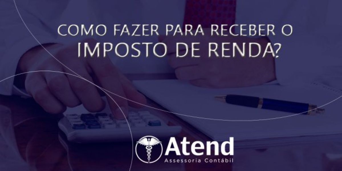 como fazer para receber o imposto de renda2 8efc402b