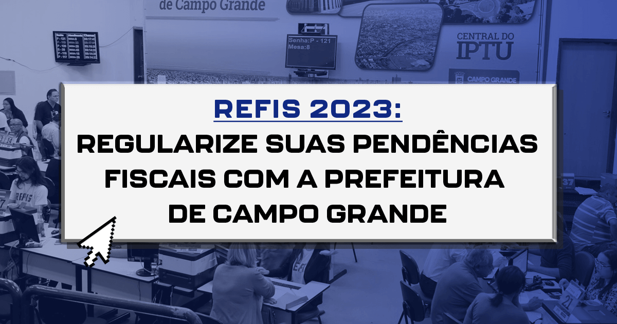 REFIS 2023: regularize suas pendências fiscais com a prefeitura de Campo Grande REFIS 2023: regularize suas pendências fiscais com a prefeitura de Campo Grande REFIS 2023: regularize suas pendências fiscais com a prefeitura de Campo Grande